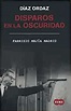 Amazon.com: Disparos en la oscuridad: La novela de Diaz Ordaz / Shots ...