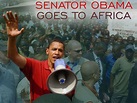 Senator Obama Goes to Africa (2007) - Rotten Tomatoes