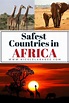 The 15 Safest countries in Africa you will want to visit – Travelgal ...