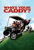 Watch Who's Your Caddy? (2007) Full Movie Free Online - Plex