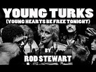 YOUNG TURKS (Young Hearts be Free Tonight) by ROD STEWART with LYRICS - YouTube