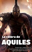 «La cólera de Aquiles», de Jeanie Lang (traducción y adaptación de Paco ...