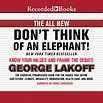 The All New Don't Think of an Elephant!: Know Your Values and Frame the ...