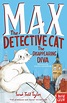 Max the Detective Cat: The Disappearing Diva - Nosy Crow