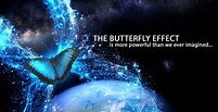The Butterfly Effect Everything You Do Matters