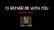 I'd rather be with you ( with lyrics ) ~ Joshua Radin - YouTube