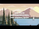 INTERWORLD-METAMORPHOSIS / lyrics Español - YouTube