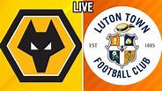 Luton Town vs Wolverhampton Wanderers ;Expected line up/Kick off Time...