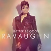 RaVaughn – 'Better Be Good' (Feat. Wale) | HipHop-N-More