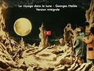 « Le voyage dans la lune de Georges Méliès », version intégrale ...