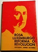 Alegría: Rosa Luxemburgo. Reforma o revolución