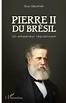 Pierre II du Brésil - Un empereur républicain - La porte de l'histoire