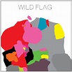 Wild Flag: Wild Flag - American Songwriter