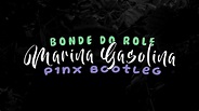 Bonde Do Role - Marina Gasolina (P1NX Bootleg) - YouTube
