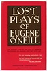 Lost Plays of Eugene O'Neill by O'NEILL, Eugene: Fine Hardcover (1958 ...