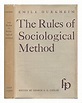 The Rules of Sociological Method / Emile Durkheim ; Translated by Sarah ...