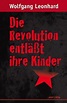 Die Revolution entläßt ihre Kinder von Wolfgang Leonhard bei ...