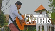 Los Hermanos CURI - Caprichos (Video Oficial 2020) - YouTube