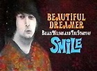 Beautiful Dreamer: Brian Wilson and the Story of 'Smile'