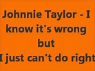 Johnnie Taylor – I Know It's Wrong But I Just Can't Do Right (1991 ...