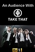 An Audience with Take That: Live! (TV) (2006) - FilmAffinity