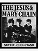 "The Jesus & Mary Chain // Never Understand" Poster for Sale by ...