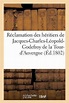 Reclamation Des Heritiers de Jacques-Charles-Leopold-Godefroy de la ...