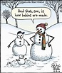And that, son, is how babies are made. ||| Snowmen lessons | Funny ...