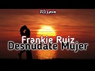 Frankie Ruiz - Desnúdate Mujer (Letras/Lyrics) - YouTube