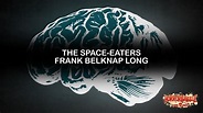 "The Space-Eaters" by Frank Belknap Long / A Cthulhu Mythos Story - YouTube