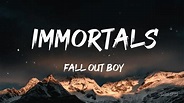 Immortals (Lyrics) - Fall Out Boy - YouTube
