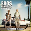 EROS RAMAZZOTTI feat. LUIS FONSI 'per le strade una canzone' DJ DEEROCK ...