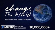 Change the world (Official Music Video) - YouTube