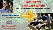 Taming My Backyard Jungle - Brian Madey to the rescue! - YouTube