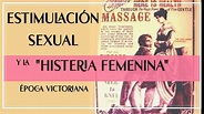 ESTIMULACIÓN, LA CURA A LA HISTERIA FEMENINA EN LA ÉPOCA VICTORIANA ...