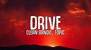 Clean Bandit, Topic - Drive (Lyrics) ft. Wes Nelson - YouTube