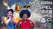 NIGERIAN GOSPEL PRAISE 2020 Mix ft. Mercy Chinwo, Tope Alabi, JudiKay ...