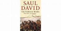 Victoria's Wars: The Rise of Empire by Saul David
