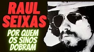 RAUL SEIXAS - POR QUEM OS SINOS DOBRAM - YouTube