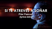 Si Te Atreves A Soñar - Go! Vive A Tu Manera-Pilar Pascual (Lyrics ...