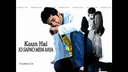 Kaun Hai Jo Sapno Mein Aaya 2004 - YouTube