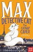 Max the Detective Cat: The Catnap Caper - Nosy Crow
