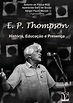 E. P. Thompson: história, educação e presença – Edições Verona