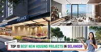 10 Best New Housing Projects in Selangor 2023 | Below 300k