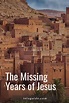 The Missing Years Of Jesus - Intuguide