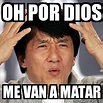 Meme Jackie Chan - Oh por Dios Me Van a Matar - 25486804