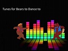 Tunes for bears to dance to