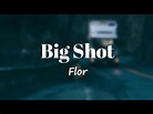 flor - Big Shot (Lyrics) - YouTube