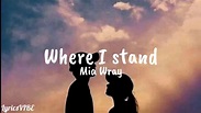 Where I Stand - Mia Wray ~Lyrics~ - YouTube