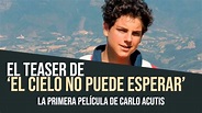TEASER 1 DE 'EL CIELO NO PUEDE ESPERAR'. La primera película de Carlo ...